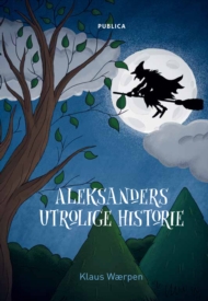 Aleksanders utrolige historie av Klaus Victor Wærpen