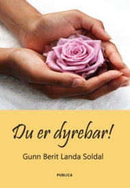 Gunn Berit Landa Soldal er nå aktuell med boken Du er dyrebar