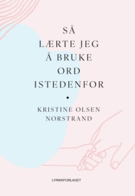 Så lærte jeg å bruke ord istedenfor